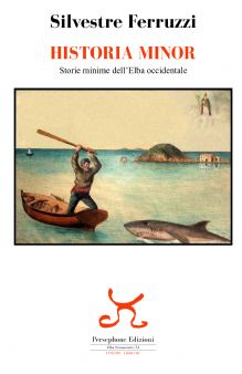HISTORIA MINOR Storie minime dell’Elba occidentale