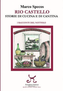 RIO CASTELLO STORIE DI CUCINA E DI CANTINA